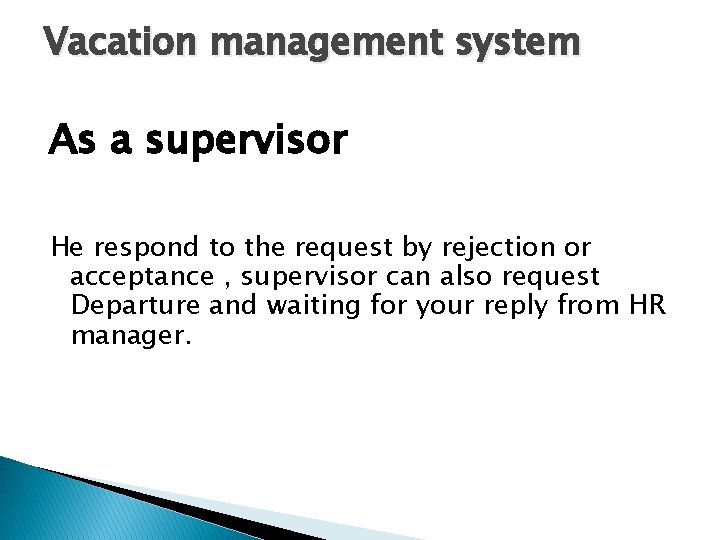 Vacation management system As a supervisor He respond to the request by rejection or Vacation management system As a supervisor He respond to the request by rejection or