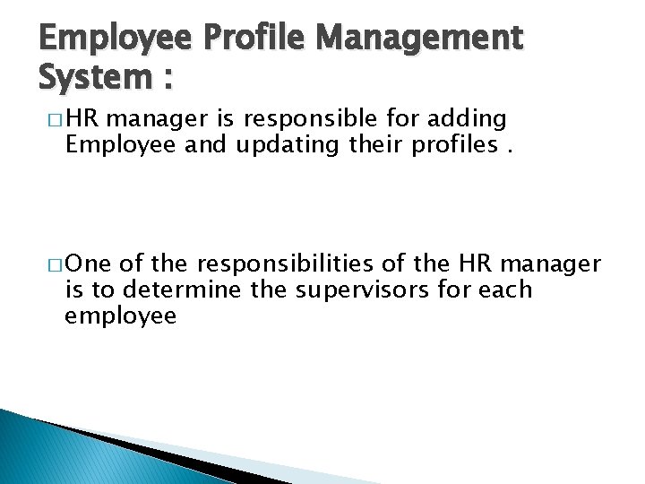 Employee Profile Management System : � HR manager is responsible for adding Employee and Employee Profile Management System : � HR manager is responsible for adding Employee and