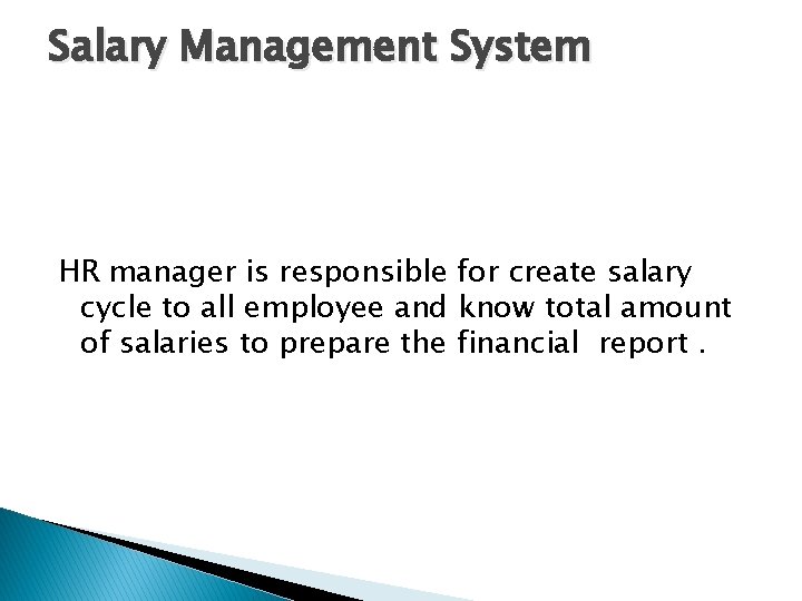 Salary Management System HR manager is responsible for create salary cycle to all employee Salary Management System HR manager is responsible for create salary cycle to all employee