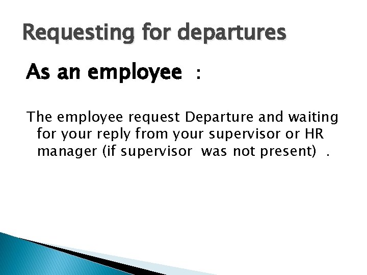 Requesting for departures As an employee : The employee request Departure and waiting for Requesting for departures As an employee : The employee request Departure and waiting for