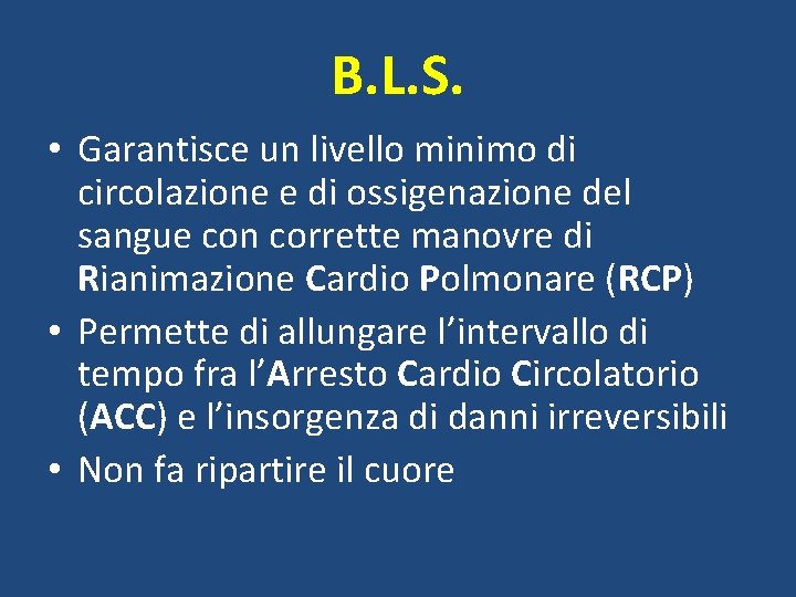 B. L. S. • Garantisce un livello minimo di circolazione e di ossigenazione del