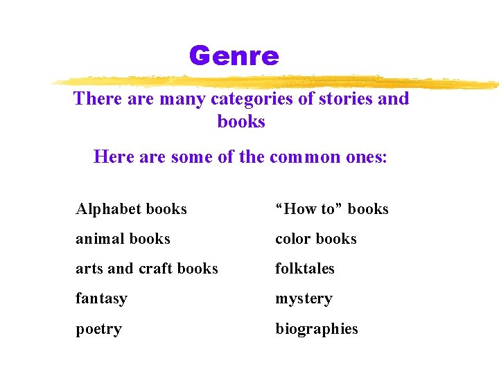 Genre There are many categories of stories and books Here are some of the