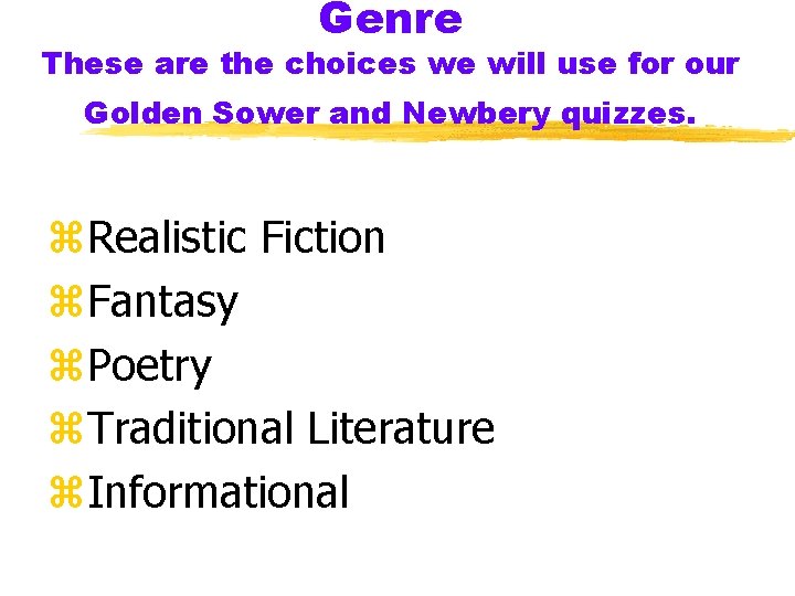 Genre These are the choices we will use for our Golden Sower and Newbery