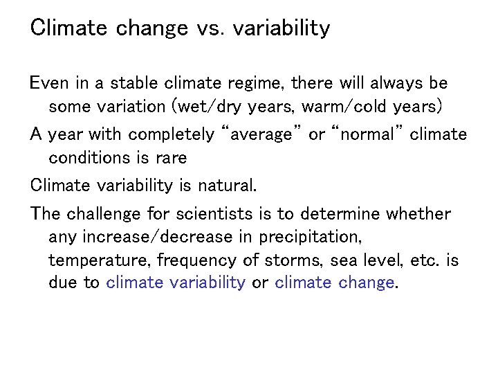 Climate change vs. variability Even in a stable climate regime, there will always be