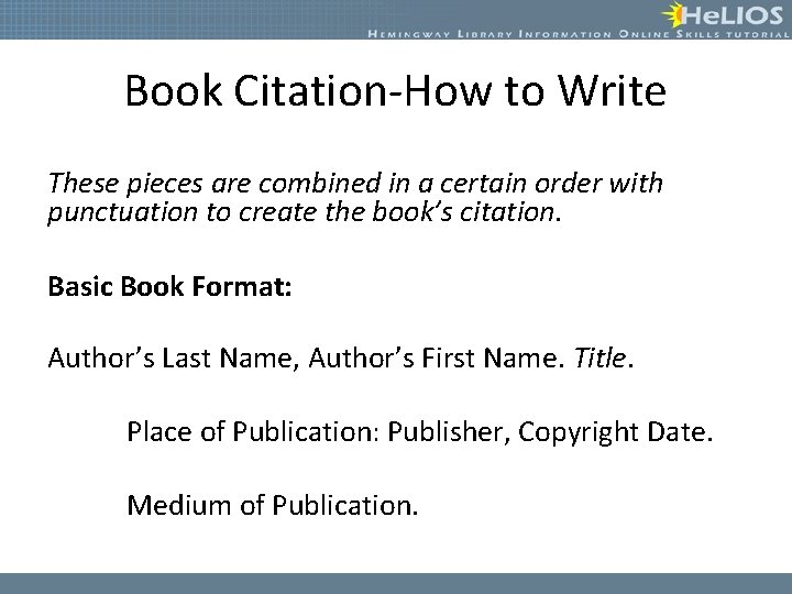 Book Citation-How to Write These pieces are combined in a certain order with punctuation