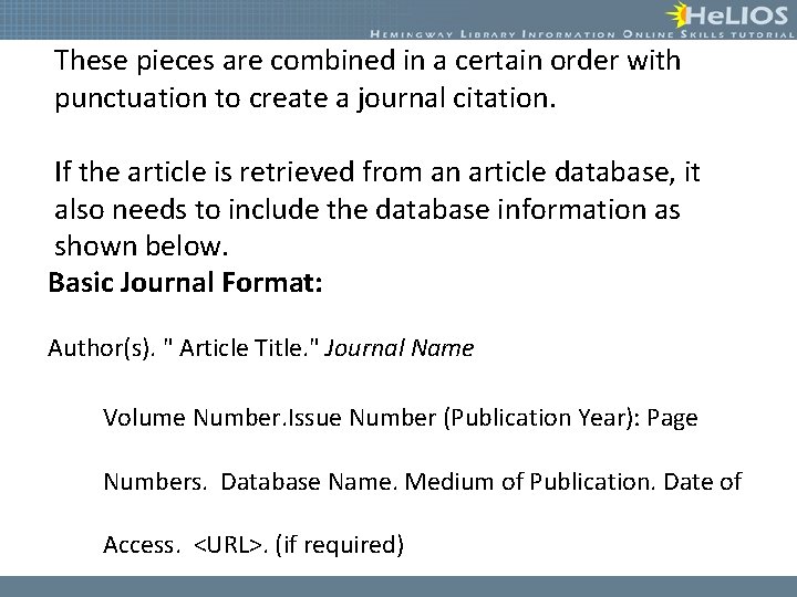 These pieces are combined in a certain order with punctuation to create a journal