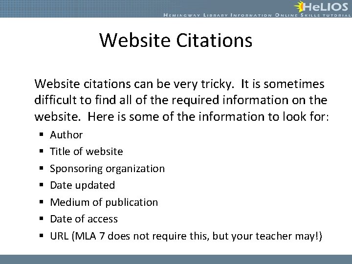 Website Citations Website citations can be very tricky. It is sometimes difficult to find