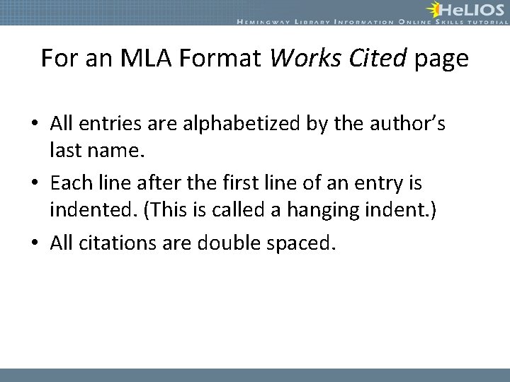 For an MLA Format Works Cited page • All entries are alphabetized by the