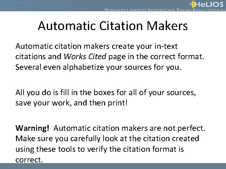 Automatic Citation Makers Automatic citation makers create your in-text citations and Works Cited page