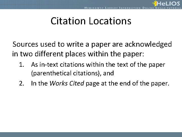 Citation Locations Sources used to write a paper are acknowledged in two different places