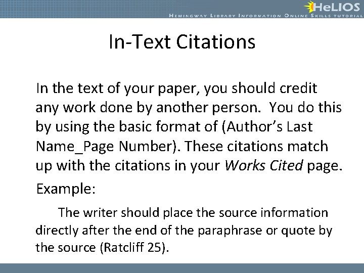 In-Text Citations In the text of your paper, you should credit any work done