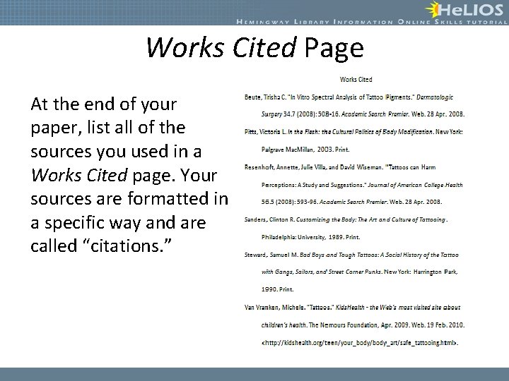 Works Cited Page At the end of your paper, list all of the sources
