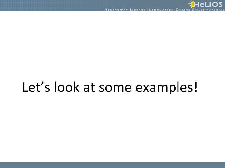 Let’s look at some examples! 