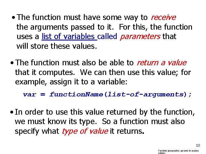  • The function must have some way to receive the arguments passed to