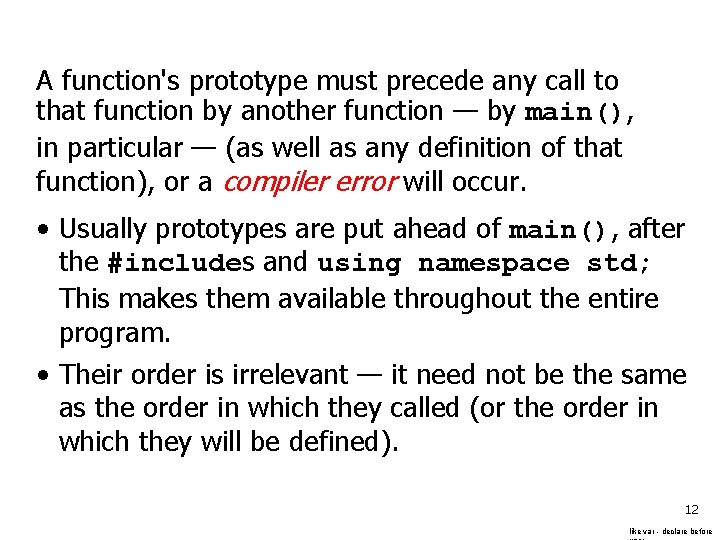 A function's prototype must precede any call to that function by another function —