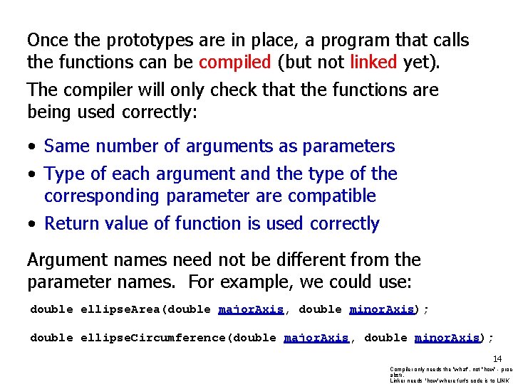 Once the prototypes are in place, a program that calls the functions can be