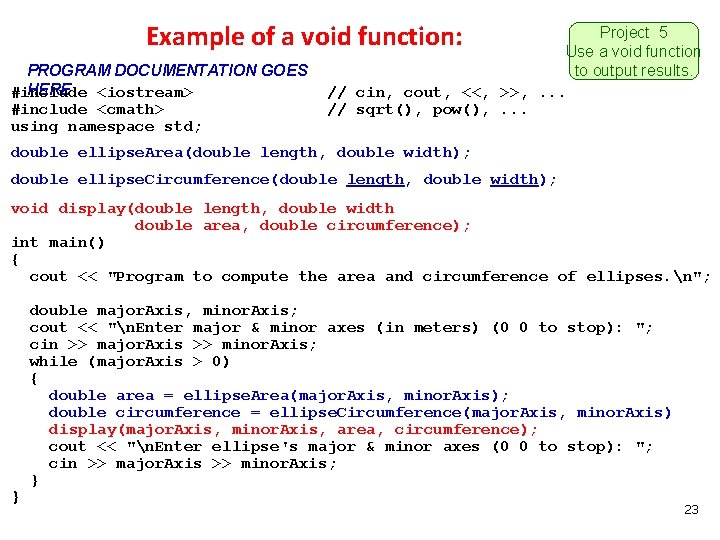 Example of a void function: PROGRAM DOCUMENTATION GOES HERE #include <iostream> #include <cmath> using