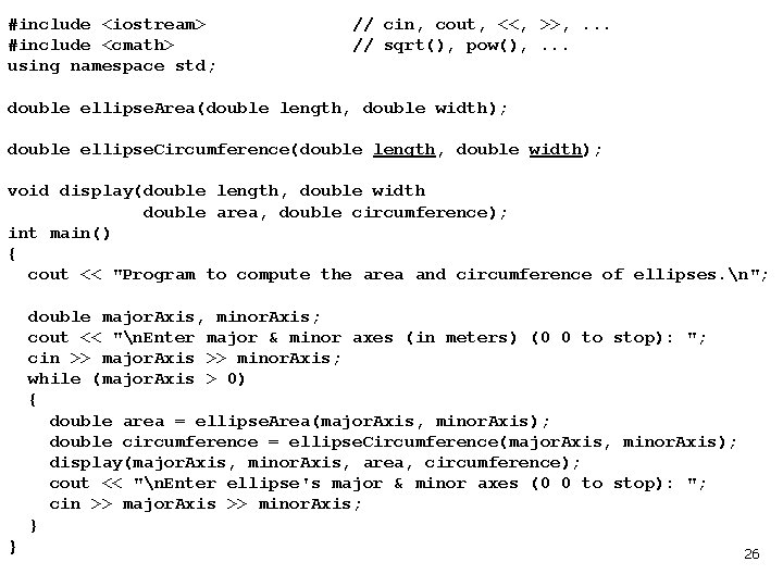 #include <iostream> #include <cmath> using namespace std; // cin, cout, <<, >>, . .