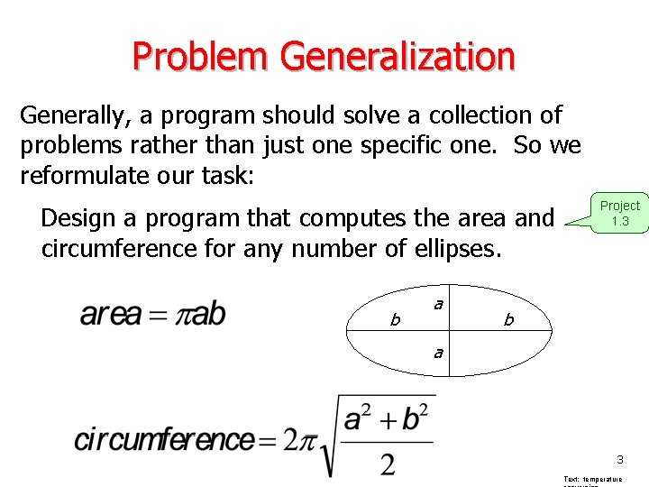 Problem Generalization Generally, a program should solve a collection of problems rather than just