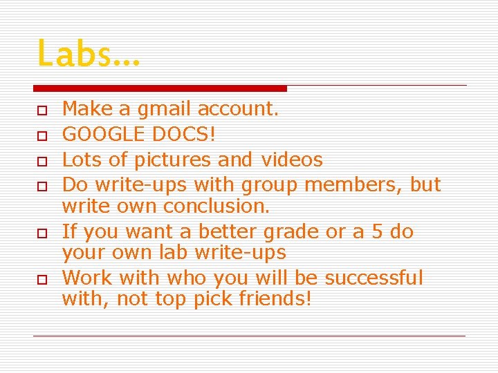 Labs… o o o Make a gmail account. GOOGLE DOCS! Lots of pictures and