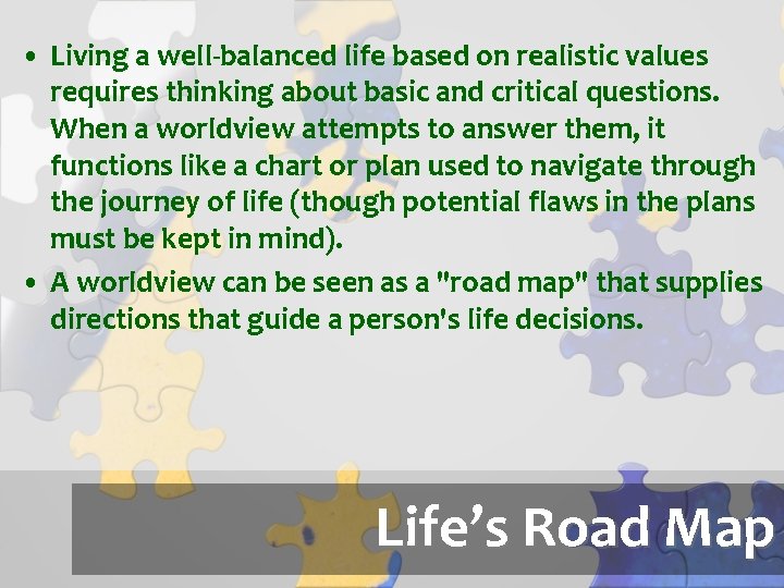  • Living a well-balanced life based on realistic values requires thinking about basic