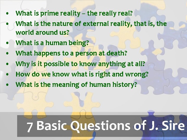  • What is prime reality – the really real? • What is the