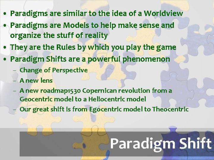  • Paradigms are similar to the idea of a Worldview • Paradigms are