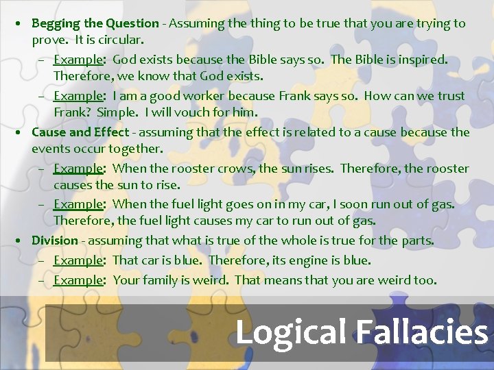  • Begging the Question - Assuming the thing to be true that you