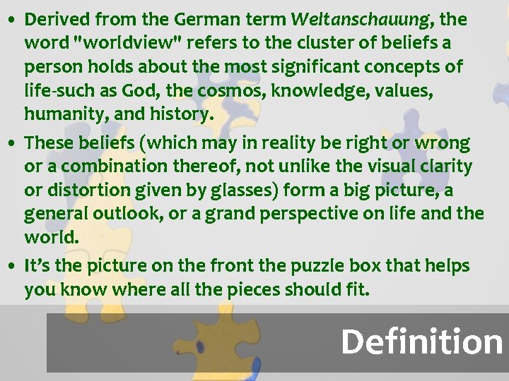  • Derived from the German term Weltanschauung, the word "worldview" refers to the