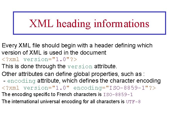 XML heading informations Every XML file should begin with a header defining which version