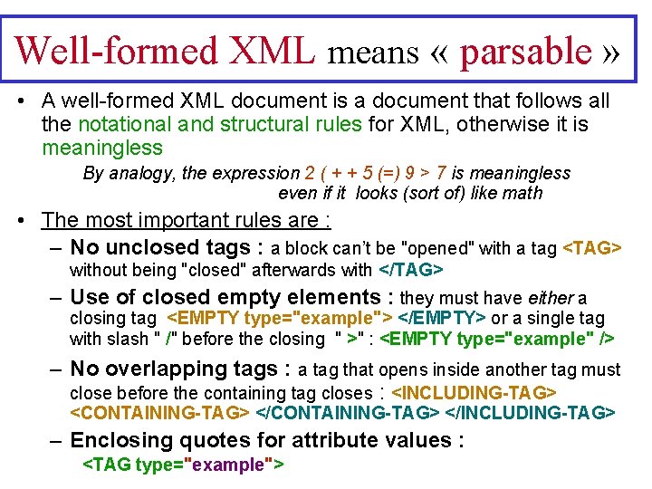 Well-formed XML means « parsable » • A well-formed XML document is a document