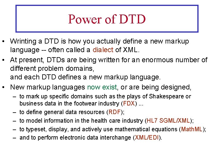 Power of DTD • Wrinting a DTD is how you actually define a new