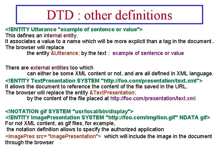 DTD : other definitions <!ENTITY Utterance "example of sentence or value"> This defines an