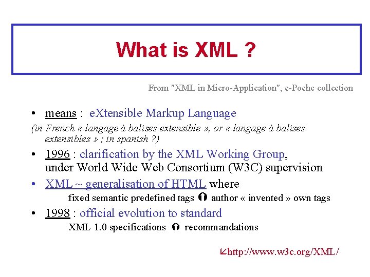What is XML ? From "XML in Micro-Application", e-Poche collection • means : e.