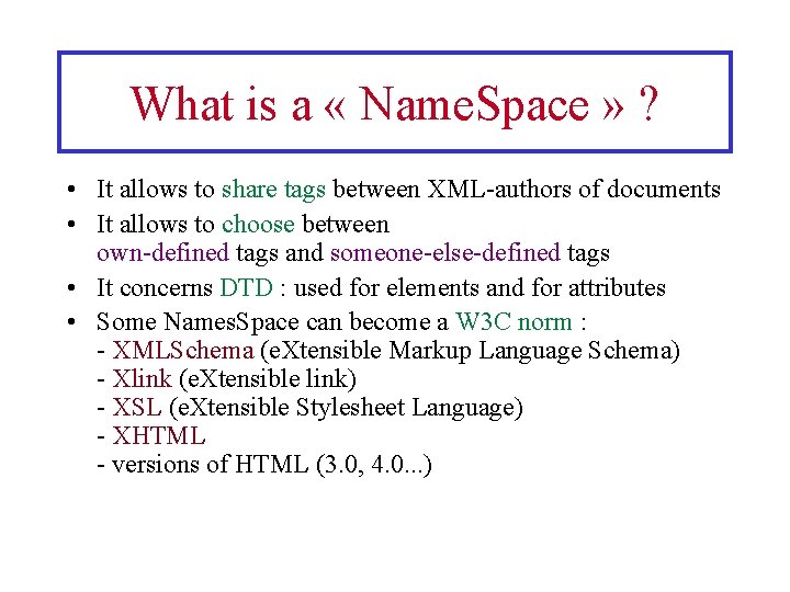 What is a « Name. Space » ? • It allows to share tags