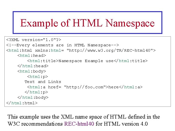 Example of HTML Namespace <? XML version="1. 0"? > <!--Every elements are in HTML