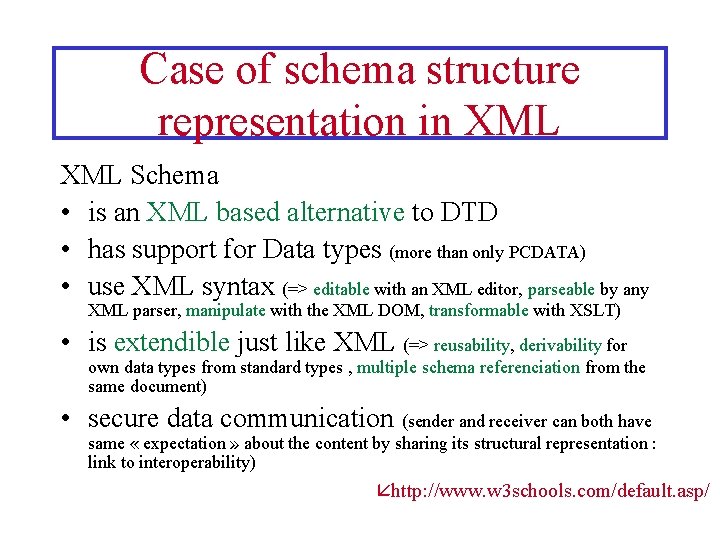 Case of schema structure representation in XML Schema • is an XML based alternative