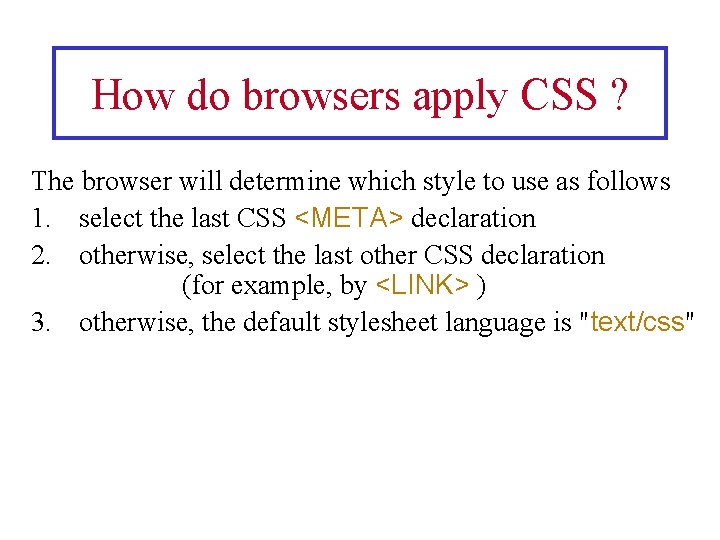 How do browsers apply CSS ? The browser will determine which style to use