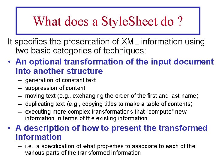 What does a Style. Sheet do ? It specifies the presentation of XML information