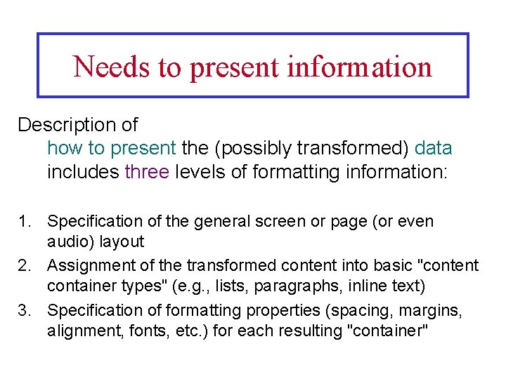Needs to present information Description of how to present the (possibly transformed) data includes