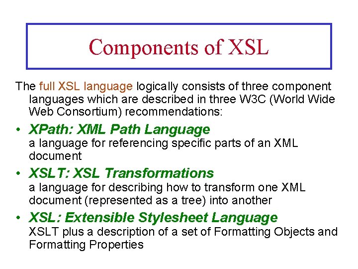 Components of XSL The full XSL language logically consists of three component languages which