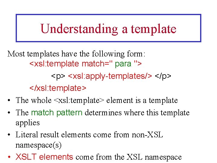 Understanding a template Most templates have the following form: <xsl: template match=" para ">