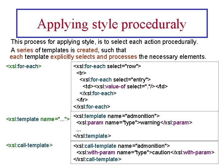 Applying style proceduraly This process for applying style, is to select each action procedurally.