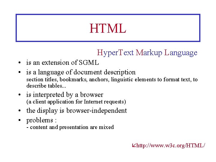 HTML Hyper. Text Markup Language • is an extension of SGML • is a