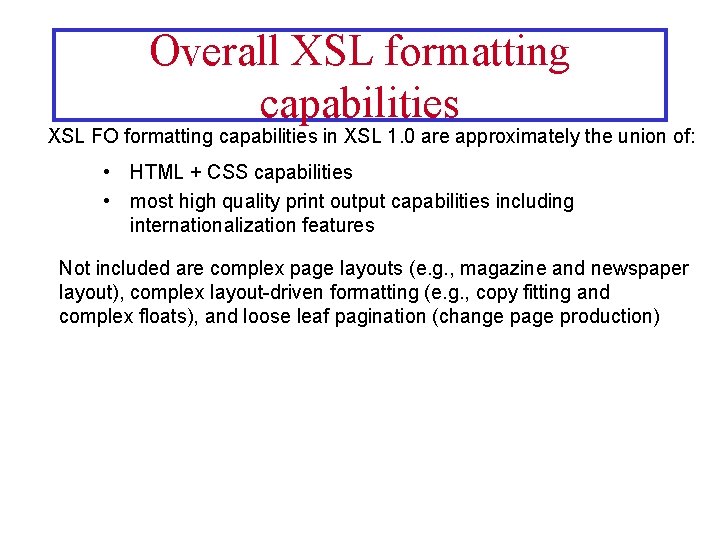 Overall XSL formatting capabilities XSL FO formatting capabilities in XSL 1. 0 are approximately