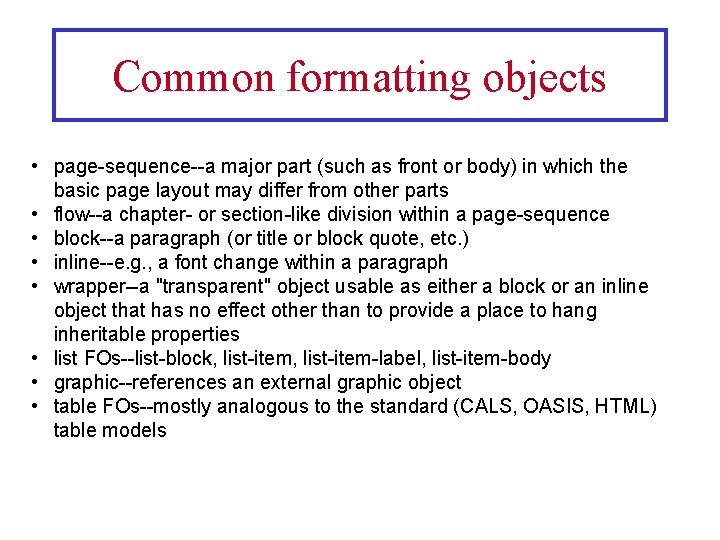 Common formatting objects • page-sequence--a major part (such as front or body) in which