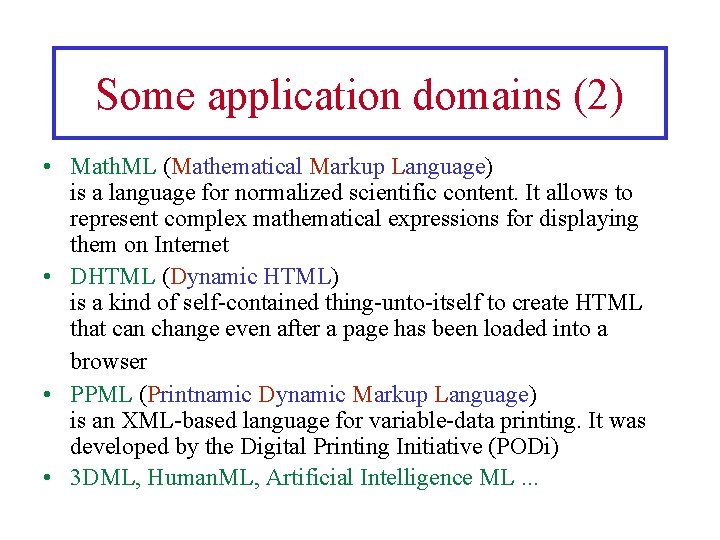 Some application domains (2) • Math. ML (Mathematical Markup Language) is a language for