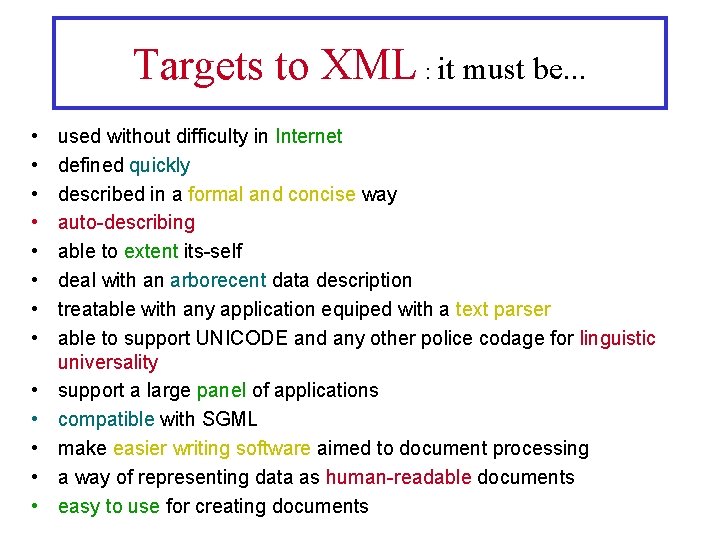 Targets to XML : it must be. . . • • • • used