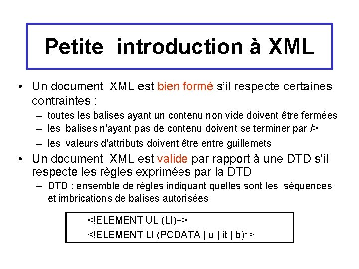 Petite introduction à XML • Un document XML est bien formé s’il respecte certaines