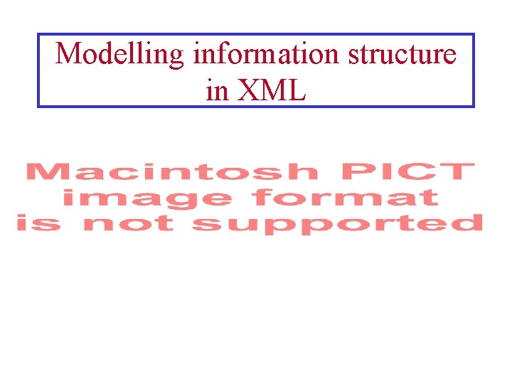 Modelling information structure in XML 